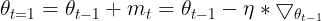 \large \theta_{t=1} = \theta_{t-1} + m_{t} = \theta_{t-1} - \eta * \bigtriangledown _{\theta_{t-1}}