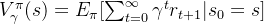 V_{\gamma}^{\pi}(s)=E_{\pi}[\sum_{t=0}^{\infty }\gamma^tr_{t+1}|s_0=s]