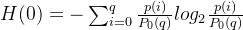 H(0)=- \sum_{i=0}^{q}\frac{p(i)}{P_0(q)}log_2\frac{p(i)}{P_0(q)}