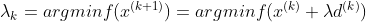 {\lambda _k} = argminf({x^{(k + 1)}}) = argminf({x^{(k)}} + \lambda {d^{(k)}})