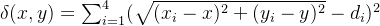 \delta ( x , y ) = \sum _ { i = 1 } ^ { 4 } ( \sqrt { ( x _ { i } - x ) ^ { 2 } + ( y _ { i } - y ) ^ { 2 } } - d _ { i } ) ^ { 2 }