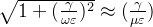 \sqrt{1+(\frac{\gamma}{\omega \varepsilon})^2} \approx (\frac{\gamma}{\mu \varepsilon})