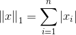 \left \| x \right \|_{1}=\sum_{i=1}^{n}\left | x_{i} \right |