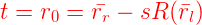 \large {\color{Red} t=r_0=\bar{r_r}-sR(\bar{r_l})}