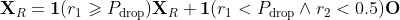 \mathbf{X}_R=\mathbf{1}(r_1\geqslant P_{\textup{drop}})\mathbf{X}_R+\mathbf{1}(r_1<P_{\textup{drop}}\wedge r_2<0.5)\textbf{O}