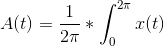 A(t) = \frac{1}{2\pi}*\int_{0}^{2\pi} x(t)