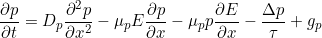 \small \frac{\partial p}{\partial t}=D_p\frac{\partial^2 p}{\partial x^2}-\mu_pE\frac{\partial p}{\partial x}-\mu_pp\frac{\partial E}{\partial x}-\frac{\Delta p}{\tau}+ g_p