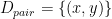 D_{pair}=\{(x,y)\}