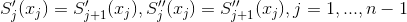 S'_j(x_j) = S'_{j+1}(x_j), S''_j(x_j) = S''_{j+1}(x_j), j=1,...,n-1