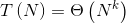 T\left ( N \right )=\Theta \left ( N^{k} \right )