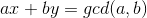 a x+b y=gcd(a,b)