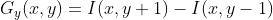 G_y(x,y)=I(x,y+1)-I(x,y-1)