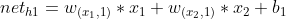 net_{h1}=w_{(x_{1},1)}*x_{1}+w_{(x_{2},1)}*x_{2}+b_{1}