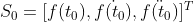 S_0=[f(t_0), \dot{f(t_0)}, \ddot{f(t_0)}]^T