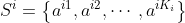 S^i=\left\{a^{i1},a^{i2},\cdots,a^{iK_i}\right\}