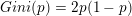 \small Gini(p)=2p(1-p)