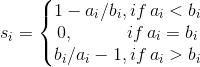 s_{i}=\begin{Bmatrix} 1-a_{i}/b_{i} ,if\, a_{i}<b_{i}\\ 0,\: \: \: \:\: \: \: \: \: \: \: \: \: if\, a_{i}=b_{i}\\ b_{i}/a_{i}-1 ,if\, a_{i}>b_{i} \end{matrix}