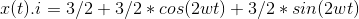 x(t).i = 3/2 + 3/2*cos(2wt) + 3/2 * sin(2wt)