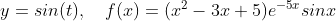 y=sin(t),\quad f(x)=(x^2-3x+5)e^{-5x}sinx