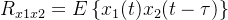 R_{x1x2}=E\left \{ x_1(t)x_2(t-\tau)\right \}