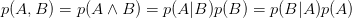 p(A,B)=p(A\wedge B) = p(A|B)p(B) = p(B|A)p(A)