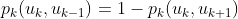 p_{k} (u_{k},u_{k-1}) = 1 - p_{k}(u_{k},u_{k+1})