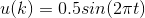 u(k)=0.5sin(2\pi t)