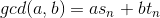 gcd(a, b) = a s_{n} + bt_{n}