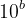 10^{b}