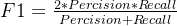 F1=\frac{2*Percision*Recall}{Percision+Recall}