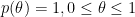 p(\theta )=1,0\leq \theta \leq 1