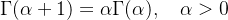 \Gamma(\alpha+1)=\alpha \Gamma(\alpha), \quad \alpha>0