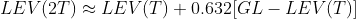 LEV(2T)\approx LEV(T)+0.632[GL-LEV(T)]