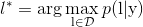 l ^ { * } =\arg \max _ { \mathrm { l } \in \mathcal { D } } p ( \mathrm { l } | \mathrm { y } )