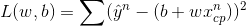 L(w,b) = \sum (\hat y^n - (b+wx^n_{cp}))^2