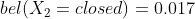 bel(X_{2}=closed)=0.017