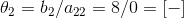 \theta _2 = b_2 / a_{22} = 8/0 = [-]