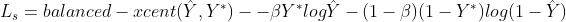 L_{s}=balanced-xcent(\hat{Y},Y^{*})--\beta Y^{*}log\hat{Y}-(1-\beta )(1-Y^{*})log(1-\hat{Y})