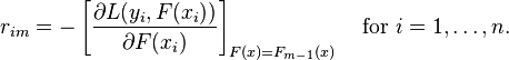 r_{im} = -\left[\frac{\partial L(y_i, F(x_i))}{\partial F(x_i)}\right]_{F(x)=F_{m-1}(x)} \quad \mbox{for } i=1,\ldots,n.