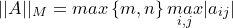 \small ||A||_M=max\left \{ m,n \right \}\underset{i,j}{max}|a_{ij}|