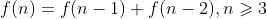 f(n)=f(n-1)+f(n-2), n\geqslant 3