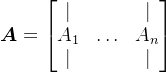 \boldsymbol {A}= \begin{bmatrix} |&&|\\ A_{1}&\hdots&A_{n}\\ |&&| \end{bmatrix}