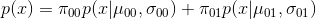 p(x)=\pi_{00} p(x|\mu_{00},\sigma_{00}) + \pi_{01} p(x|\mu_{01},\sigma_{01})