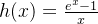 h(x)=\frac{e^x-1}{x}