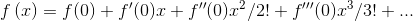 f\left ( x \right ) = f(0)+f'(0)x+f''(0)x^{2}/2!+f'''(0)x^3/3! + ...