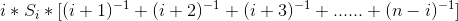 i * S_i * [(i + 1)^{-1} + (i + 2)^{-1} + (i + 3)^{-1} + ...... + (n - i) ^{-1}]