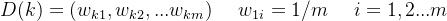 D(k)=(w_{k1},w_{k2},...w_{km})\ \ \ \ w_{1i}=1/m\ \ \ \ i=1,2...m