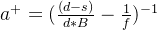 a^{+}=(\frac{(d-s)}{d*B}-\frac{1}{f})^{-1}