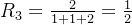 R_3=\frac{2}{1+1+2}=\frac{1}{2}