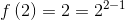 f\left ( 2 \right ) = 2 = 2^{2 - 1}